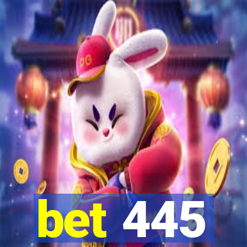 bet 445